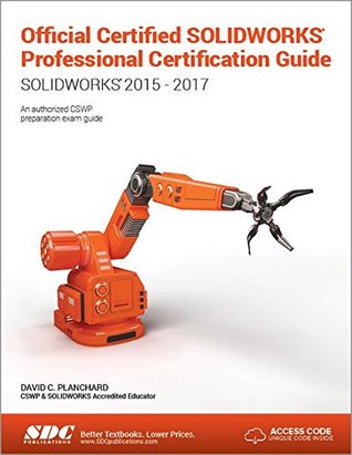 Read online Official Certified SOLIDWORKS Professional (CSWP) Certification Guide: SOLIDWORKS 2015 - 2017 - David Planchard | ePub
