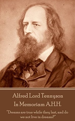 Download In Memoriam A.H.H.: “Dreams are true while they last, and do we not live in dreams?” - Alfred Tennyson | PDF