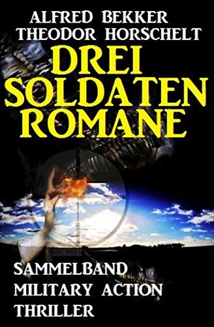 Read online Drei Soldatenromane: Cassiopeiapress Sammelband Military Action Thriller - Alfred Bekker file in PDF