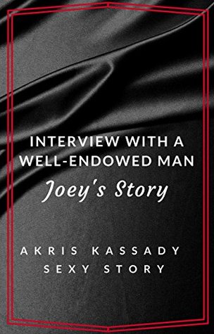 Read Interview with a Well-Endowed Man: Joey's Story (A Kris Kassady Sexy Story) - Kris Kassady file in ePub