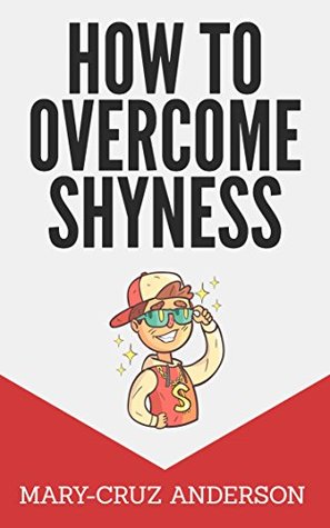 Download How to Overcome Shyness: Friendly Guide for Shy People - Mary-Cruz Anderson | ePub