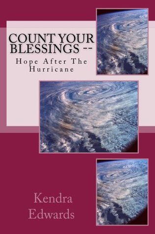 Read online Count Your Blessings -- Hope After The Hurricane - Kendra Edwards file in ePub