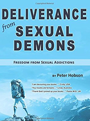 Read Deliverance from Sexual Demons: Freedom from Sexual Addiction - Peter Hobson | PDF