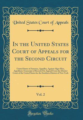 Read In the United States Court of Appeals for the Second Circuit, Vol. 2: United States of America, Appellee, Against Alger Hiss, Appellant; Transcript of Record; On Appeal from the District Court of the United States for the Southern District of New York - United States Court of Appeals | PDF