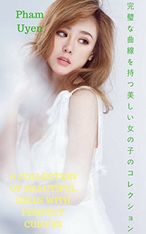 Download A collection of beautiful girls with perfect curves - Pham Uyen - Pham Uyen file in PDF