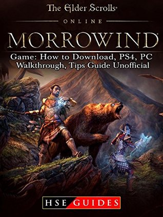 Read online The Elder Scrolls Online Morrowind Game: How to Download, PS4, PC, Walkthrough, Tips Guide Unofficial - HSE Guides file in PDF