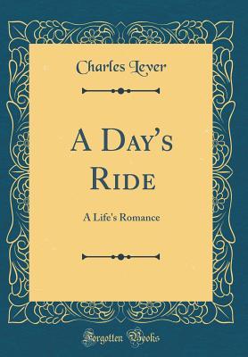 Read A Day's Ride: A Life's Romance (Classic Reprint) - Charles Lever file in ePub