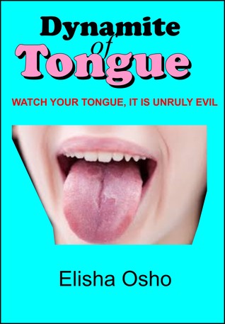 Read online Dynamite of Tongue (Watch Your Tongue, It Is Unruly Evil) - Elisha Osho file in PDF