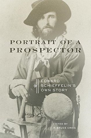 Read Portrait of a Prospector: Edward Schieffelin's Own Story - Edward Schieffelin | ePub
