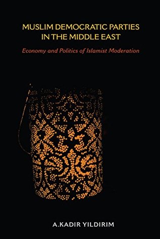 Download Muslim Democratic Parties in the Middle East: Economy and Politics of Islamist Moderation (Indiana Series in Middle East Studies) - A Kadir Yildirim | PDF
