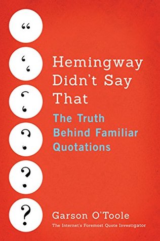 Download Hemingway Didn't Say That: The Truth Behind Familiar Quotations - Garson O'Toole | ePub