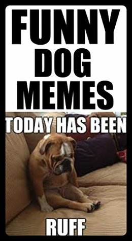 Read Memes: Funny Dog Memes: (Funny Memes, Funny Jokes, Dog Comedy & Awesome Animal Stuff) - Memes | ePub