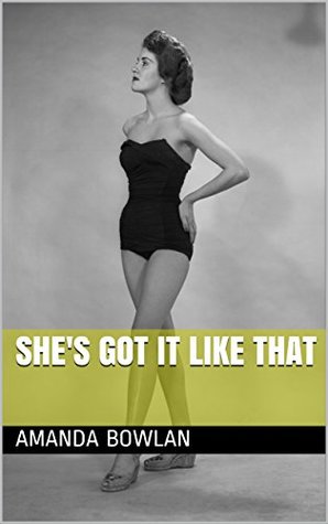 Read She's Got It Like That (The Addy Chronicals Book 1) - Amanda Bowlan file in ePub