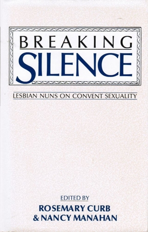 Read online Breaking Silence: Lesbian Nuns on Convent Sexuality - Rosemary Curb file in ePub