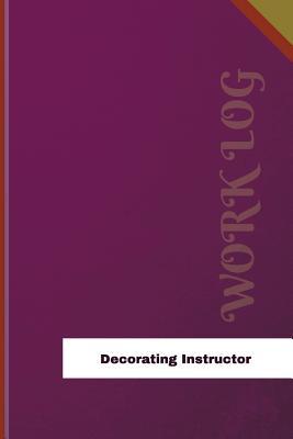 Download Decorating Instructor Work Log: Work Journal, Work Diary, Log - 126 Pages, 6 X 9 Inches - Orange Logs | ePub
