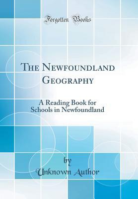 Download The Newfoundland Geography: A Reading Book for Schools in Newfoundland (Classic Reprint) - Unknown | ePub