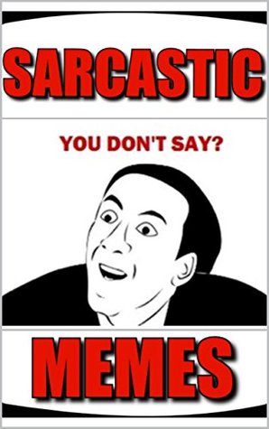 Read online Memes: Sarcastic Memes: (A Huge Book Of Funny Memes, Sarcastic Comedy At Its Finest - Funny Jokes) - Memes | ePub
