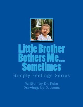 Read Little Brother Bothers MeSometimes: An interactive behavioral coloring book (Simply Feelings) (Volume 1) - Dr. Keke | ePub