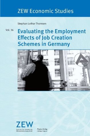 Download Evaluating the Employment Effects of Job Creation Schemes in Germany: 36 (ZEW Economic Studies) - Stephan Lothar Thomsen file in PDF