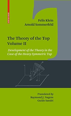 Read The Theory of the Top. Volume II: Development of the Theory in the Case of the Heavy Symmetric Top: 2 - Felix Klein file in ePub