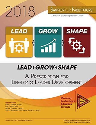 Read online Lead-Grow-Shape: SAMPLER for Prospective Facilitators, 2018: A Prescription for Life-Long Leader Development - Nancy Álvarez file in ePub