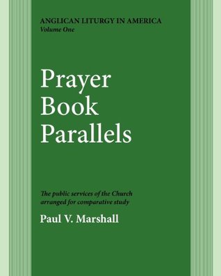 Read Prayer Book Parallels Vol 1: Vol I (Anglican Liturgy in America) - Paul V. Marshall | PDF