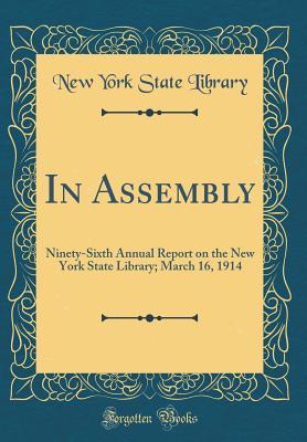Read In Assembly: Ninety-Sixth Annual Report on the New York State Library; March 16, 1914 (Classic Reprint) - New York State Library file in ePub