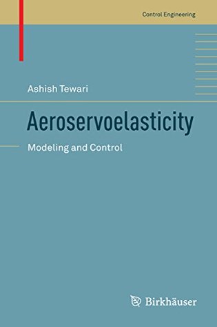 Read Aeroservoelasticity: Modeling and Control (Control Engineering) - Ashish Tewari | ePub