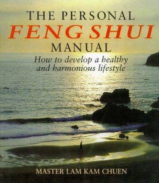 Read online The Personal Feng Shui Manual: How to Develop a Healthy and Harmonious Lifestyle - Lam Kam Chuen | ePub