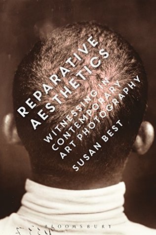 Read Reparative Aesthetics: Witnessing in Contemporary Art Photography - Susan Best file in PDF