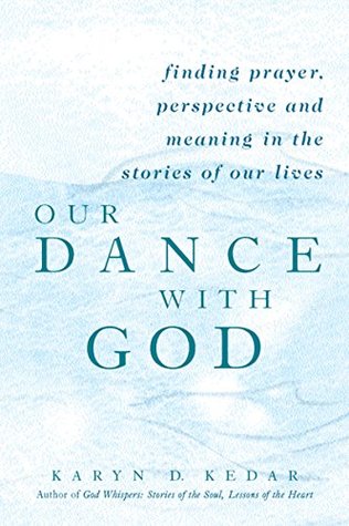 Download Our Dance with God: Finding Prayer, Perspective and Meaning in the Stories of Our Lives - Rabbi Karyn D. Kedar file in ePub