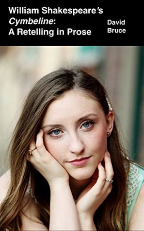 Read online William Shakespeare’s Cymbeline: A Retelling in Prose - David Bruce | ePub