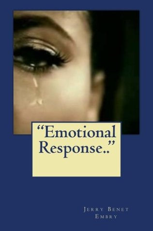 Download Emotional Response.. (My Thoughts) (Volume 1) - Jerry Benet Embry | PDF