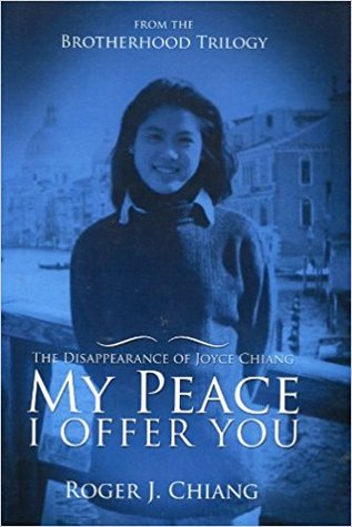 Read My Peace I Offer You: The Disappearance Of Joyce Chiang - Roger J. Chiang file in PDF