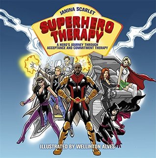 Read Superhero Therapy: A Hero's Journey through Acceptance and Commitment Therapy - Janina Scarlet | PDF
