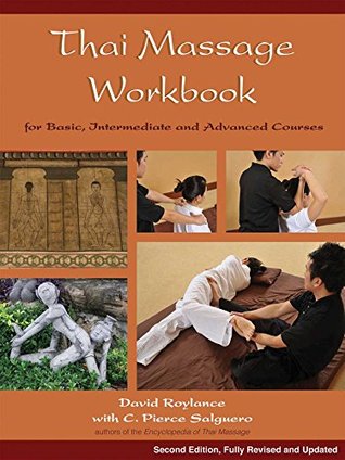 Read online Thai Massage Workbook: For Basic, Intermediate, and Advanced Courses - David Roylance | ePub
