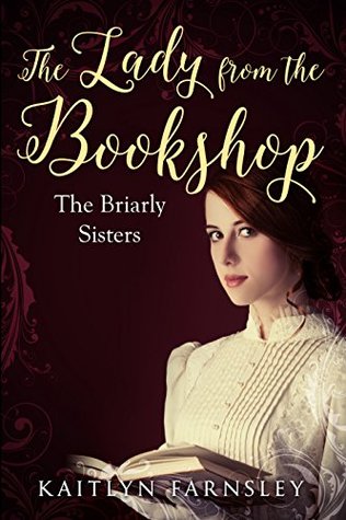 Read online The Lady from the Bookshop: The Briarly Sisters - Kaitlyn Farnsley | ePub