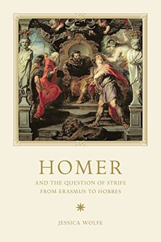 Download Homer and the Question of Strife from Erasmus to Hobbes - Jessica Wolfe file in ePub