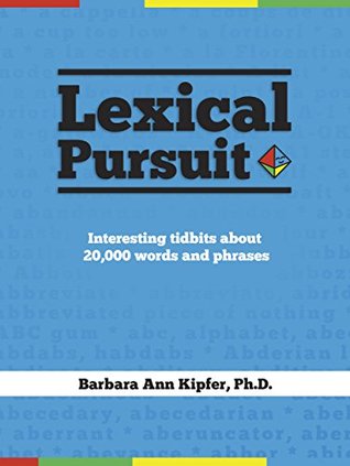 Download Lexical Pursuit: Interesting tidbits about 20,000 words and phrases - Barbara Ann Kipfer file in ePub