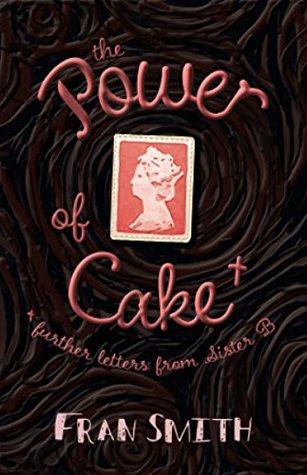Read online The Power of Cake: further letters from Sister B. - Fran Smith | ePub