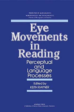 Download Eye Movements in Reading: Perceptual and Language Processes (Perspectives in neurolinguistics, neuropsychology, and psycholinguistics) - Keith Rayner file in PDF