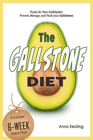 Read online The Gallstone Diet: Foods for Your Gallbladder – Prevent, Manage, and Flush your Gallstones - Anna Keating | ePub