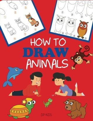 Download How to Draw Animals: Learn to Draw For Kids, Step by Step Drawing - DP Kids file in PDF