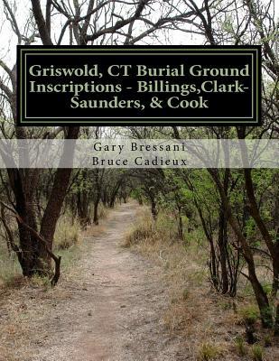 Read Griswold, CT Burial Ground Inscriptions - Billings, Clark-Saunders, Cook - Gary R Bressani | PDF