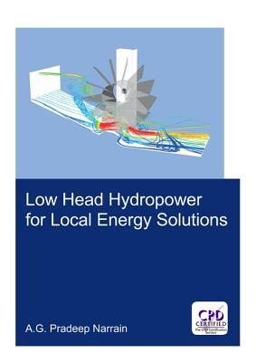 Read online Low Head Hydropower for Local Energy Solutions - Pradeep Narrain | PDF