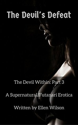 Read online The Devil's Defeat (The Devil Within: Part 3, A Supernatural Futa-on-Futa Erotica) - Ellen Wilson file in PDF