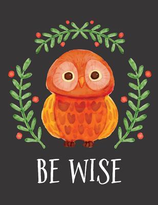 Read online Be Wise: Inspirational Quote Journal, Mix 90p Lined Ruled 20p Dotted Grid,8.5x11 In,110 Undated Pages, Cute Owl: Large Quote Journal to Write in Your Wisdom Thoughts and New Ideas for Girl / Women / Office /Student / Teacher - NOT A BOOK | ePub