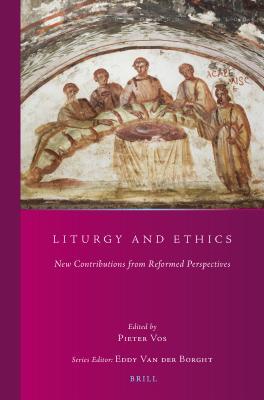 Read online Liturgy and Ethics: New Contributions from Reformed Perspectives - Pieter Vos | PDF