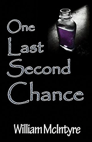 Read online One Last Second Chance: The Quest for the Heather Ale - William H.S. McIntyre | PDF