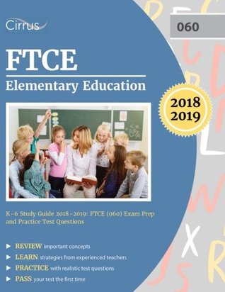 Read online FTCE Elementary Education K-6 Study Guide 2018-2019: FTCE (060) Exam Prep and Practice Test Questions - FTCE Elementary Education Test Prep Team file in ePub